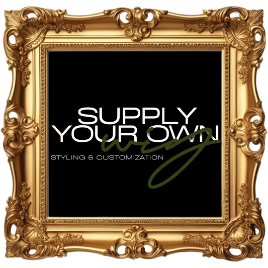 Supply Your Own Wig | Styling & Customization